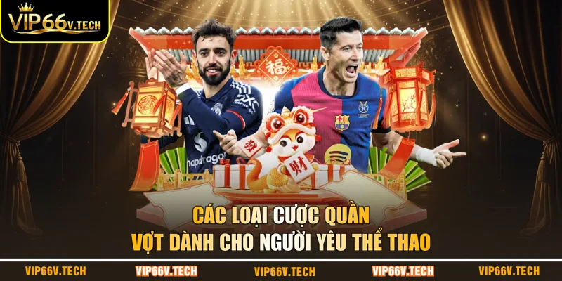 Các loại cược quần vợt dành cho người yêu thể thao