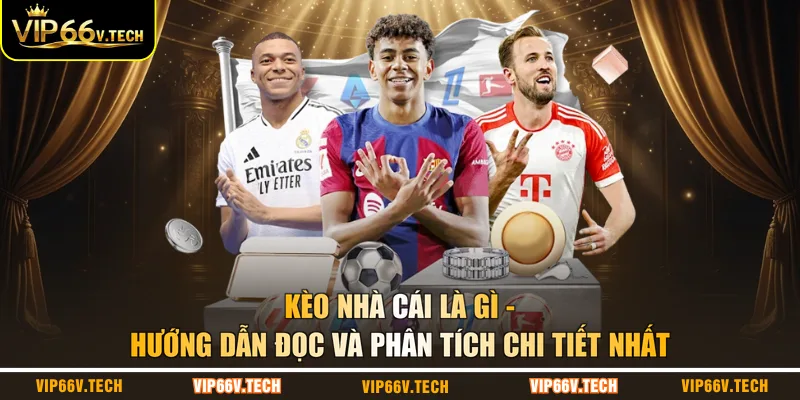 Kèo nhà cái là gì
