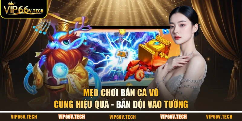 Mẹo chơi bắn cá vô cùng hiệu quả - bắn dội vào tường