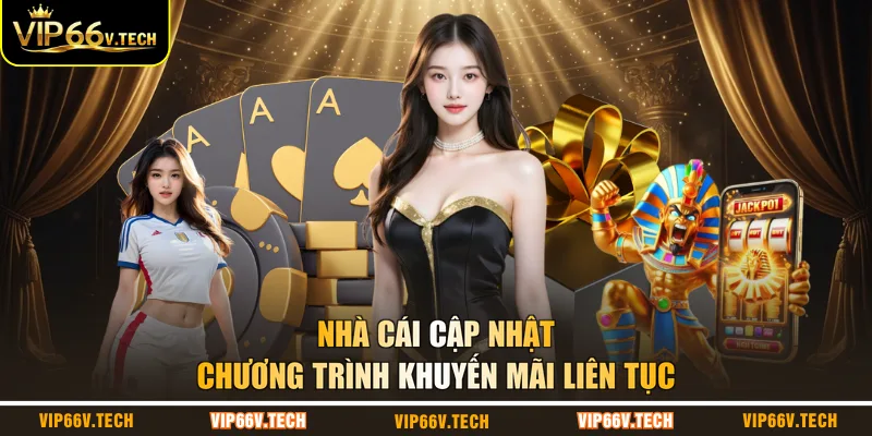 Nhà cái cập nhật chương trình khuyến mãi liên tục